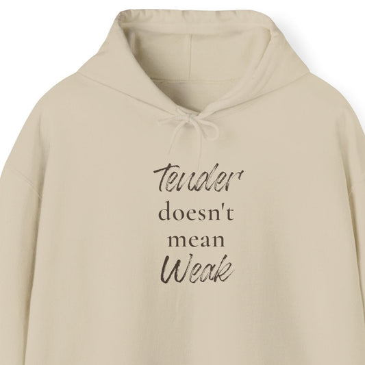 Beige hoodie with text 'Tender doesn't mean weak' on a white background