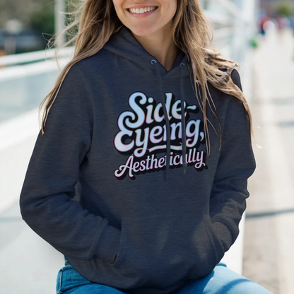 Side-Eyeing, Aesthetically Hoodie – funny sarcastic cozy sweatshirt, unisex hoodie with humorous graphic, soft cotton blend, front pouch pocket
