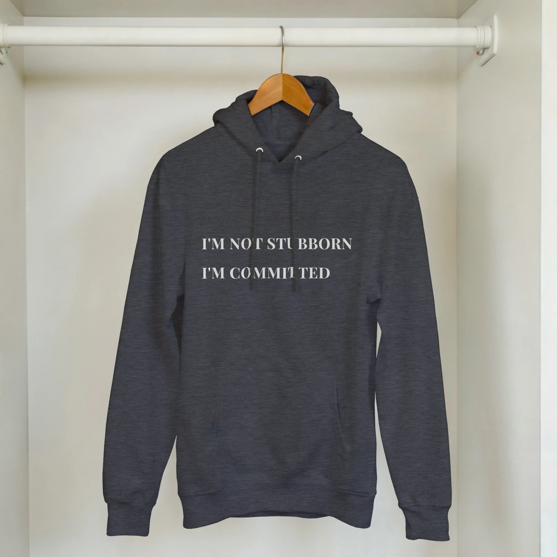 Unisex "I'm Not Stubborn, I'm Committed" hoodie cozy fit with ribbed cuffs and kangaroo pocket, casual sweatshirt for funny sarcastic style