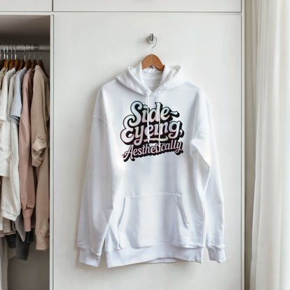 Side-Eyeing, Aesthetically Hoodie – funny sarcastic cozy sweatshirt, unisex hoodie with humorous graphic, soft cotton blend, front pouch pocket
